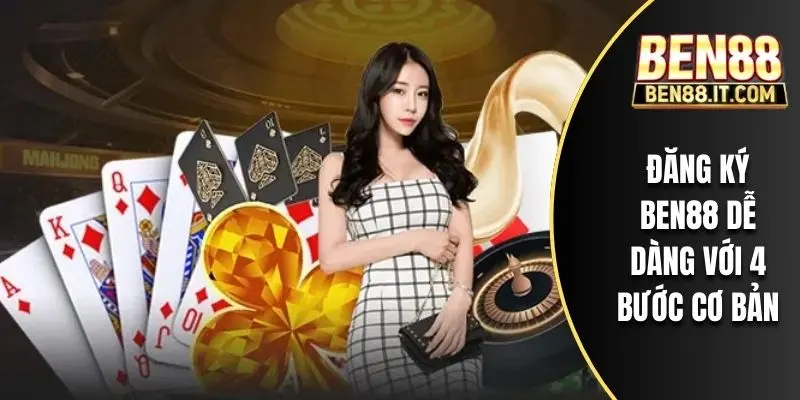 Đăng ký BEN88 dễ dàng với 4 bước cơ bản