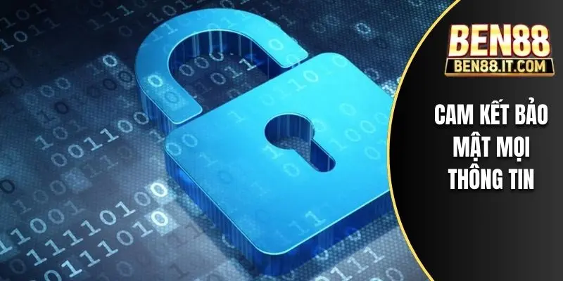 Cam kết bảo mật mọi thông tin