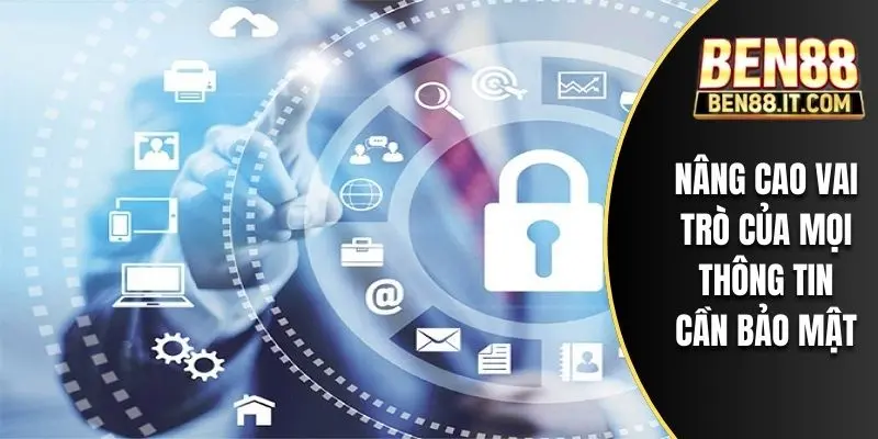 Nâng cao vai trò của mọi thông tin cần bảo mật