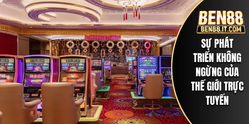Sự phát triển không ngừng của thế giới trực tuyến