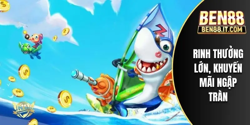 Rinh thưởng lớn, khuyến mãi ngập tràn