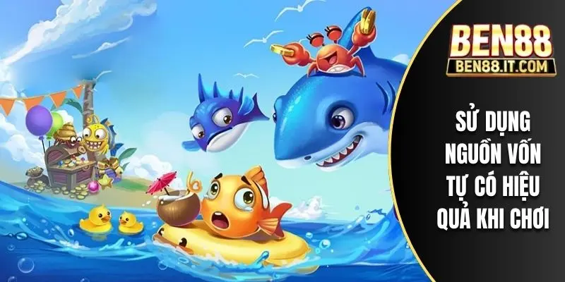 Sử dụng nguồn vốn tự có hiệu quả khi chơi