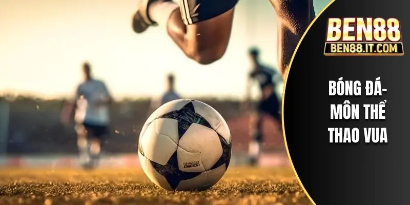 Bóng đá- môn thể thao vua