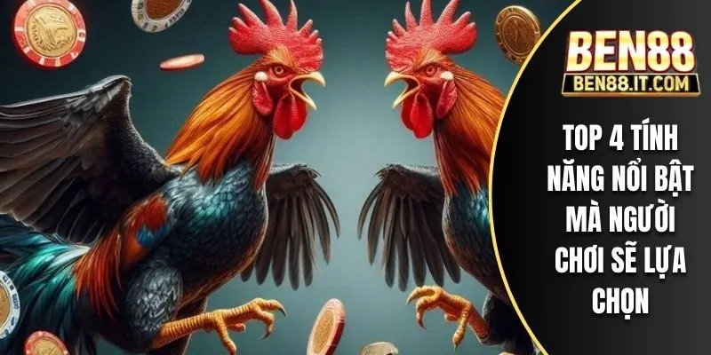 Top 4 tính năng nổi bật mà người chơi sẽ lựa chọn