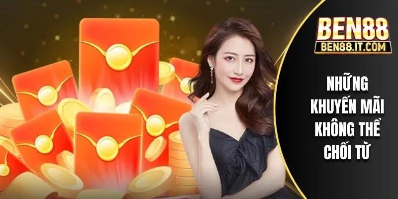 Những khuyến mãi không thể chối từ