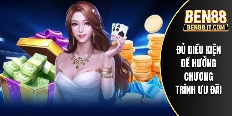 Đủ điều kiện để hưởng chương trình ưu đãi