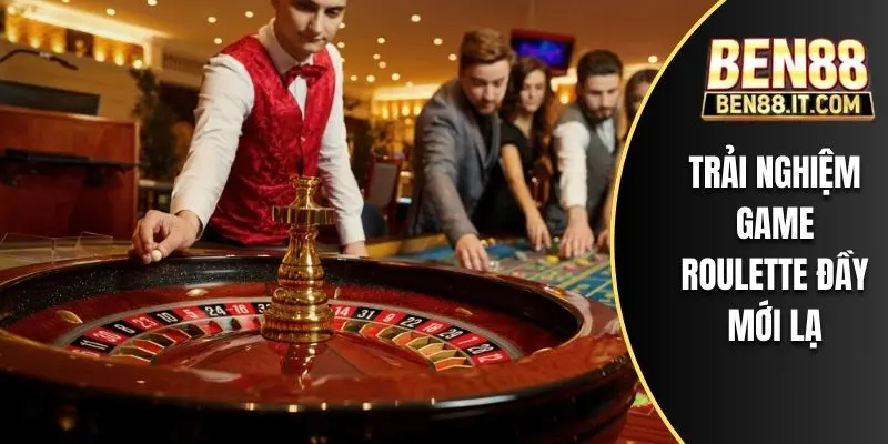 Trải nghiệm game roulette đầy mới lạ