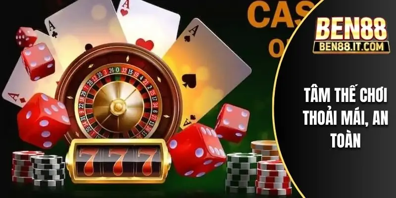 Tâm thế chơi thoải mái, an toàn