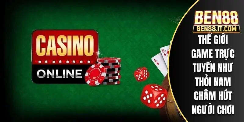 Thế giới game trực tuyến như thỏi nam châm hút người tham gia