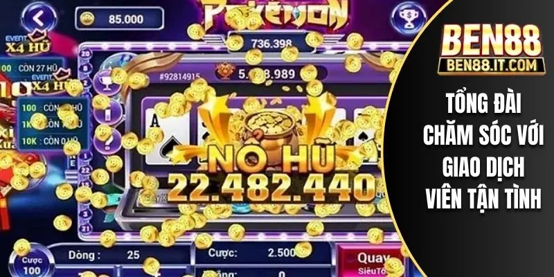 Tổng đài chăm sóc với giao dịch viên tận tình