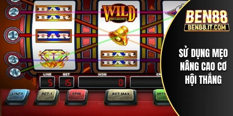Sử dụng mẹo nâng cao cơ hội thắng