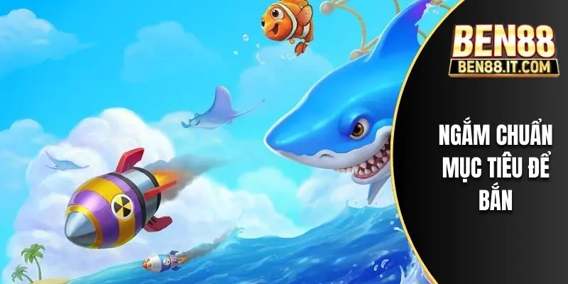 Ngắm chuẩn mục tiêu để bắn