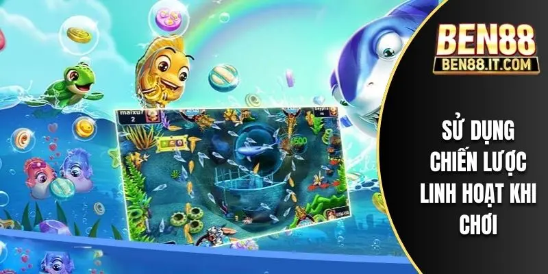 Sử dụng chiến lược linh hoạt khi chơi