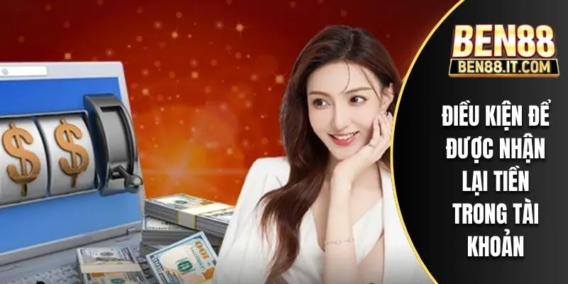 Điều kiện để được nhận lại tiền trong tài khoản