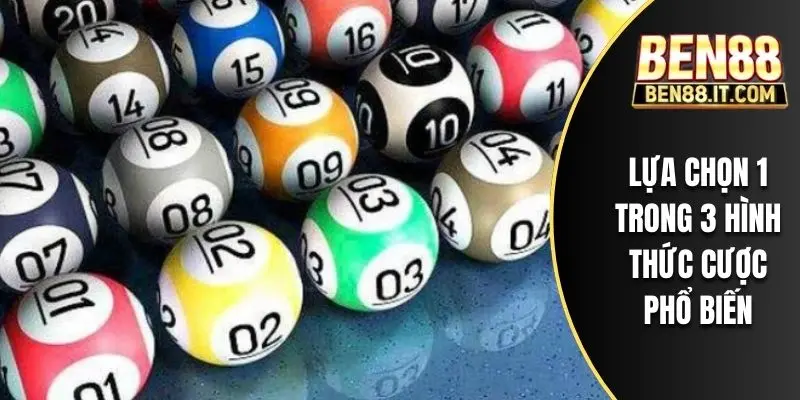 Lựa chọn 1 trong 3 hình thức cược phổ biến
