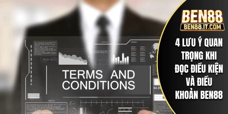 4 lưu ý quan trọng khi đọc điều kiện và điều khoản BEN88