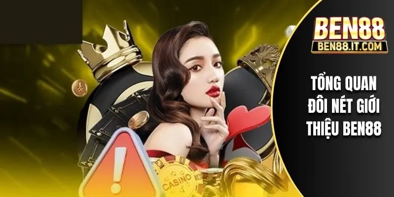 Tổng quan đôi nét giới thiệu BEN88