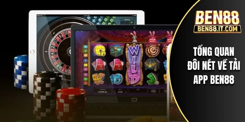 Tổng quan đôi nét về tải app BEN88